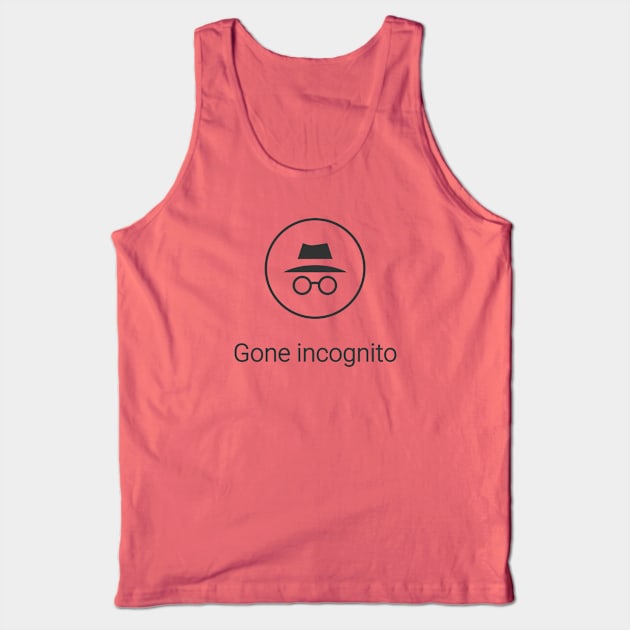 Gone Incognito Tank Top by teeleoshirts